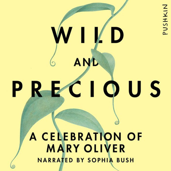 Wild and Precious: A Celebration of Mary Oliver