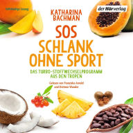 SOS Schlank ohne Sport -: Das Turbo-Stoffwechselprogramm aus den Tropen