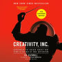 Creativity, Inc. (The Expanded Edition): Overcoming the Unseen Forces That Stand in the Way of True Inspiration