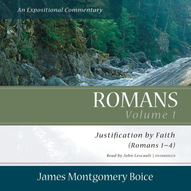 Romans: An Expositional Commentary, Vol. 1: Justification By Faith ...