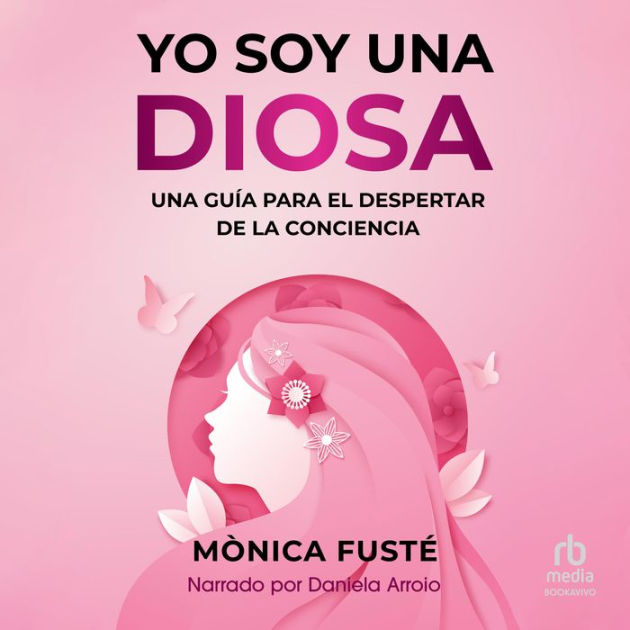 Yo Soy Una Diosa I Am A Goddess Una Guía Para El Despertar De La Consciencia By Mònica Fusté 6773