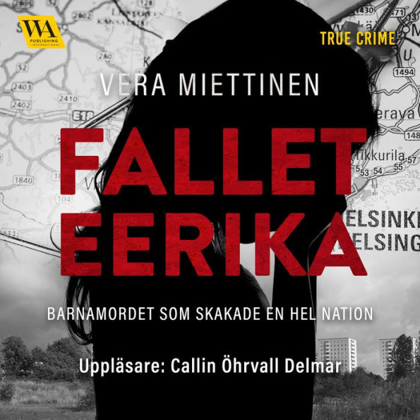 Fallet Eerika - barnamordet som skakade en hel nation