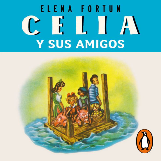 Celia y sus amigos (Las aventuras de Celia 5) by Elena Fortún, Laura