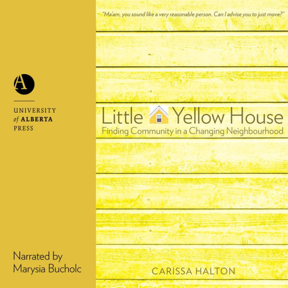 Little Yellow House: Finding Community in a Changing Neighbourhood