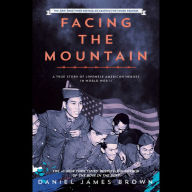 Facing the Mountain (Adapted for Young Readers): A True Story of Japanese American Heroes in World War II