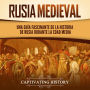 Rusia medieval: Una guía fascinante de la historia de Rusia durante la Edad Media