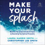 Make Your Splash: Maximize Your Career and Cultural Impact by Discovering Your Spiritual Personality