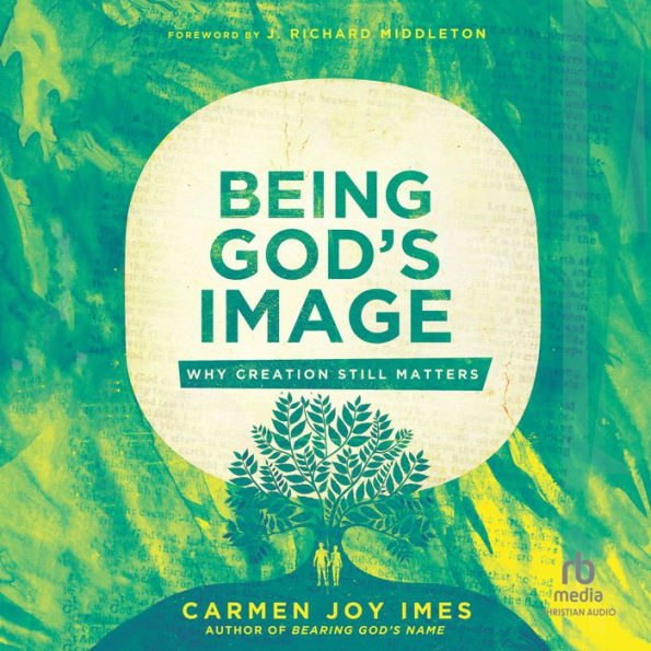 Being God's Image: Why Creation Still Matters