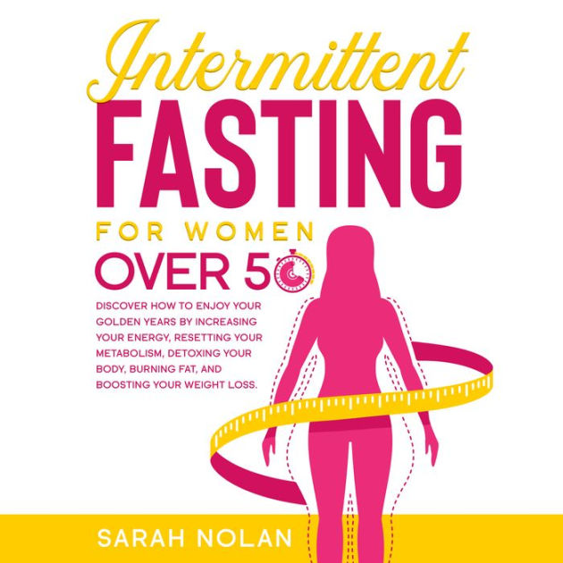 Intermitting Fasting Over 50 Discover How to Enjoy Your Golden Years