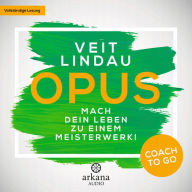 Coach to go OPUS: Mach dein Leben zu einem Meisterwerk!