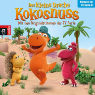 Der Kleine Drache Kokosnuss - Hörspiel zur TV-Serie 01: Ein Omelette für Chef. Auf ein Wort. Die Außenseiter. Flug an der Leine