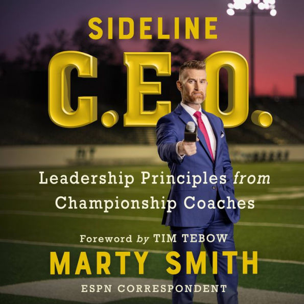 Sideline CEO: Leadership Principles from Championship Coaches