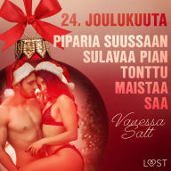 24. joulukuuta: Piparia suussaan sulavaa pian tonttu maistaa saa - eroottinen joulukalenteri
