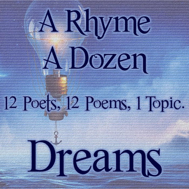 A Rhyme A Dozen Dreams 12 Poets, 12 Poems, 1 Topic by Christina