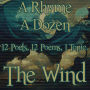 A Rhyme A Dozen - The Wind: 12 Poets, 12 Poems, 1 Topic