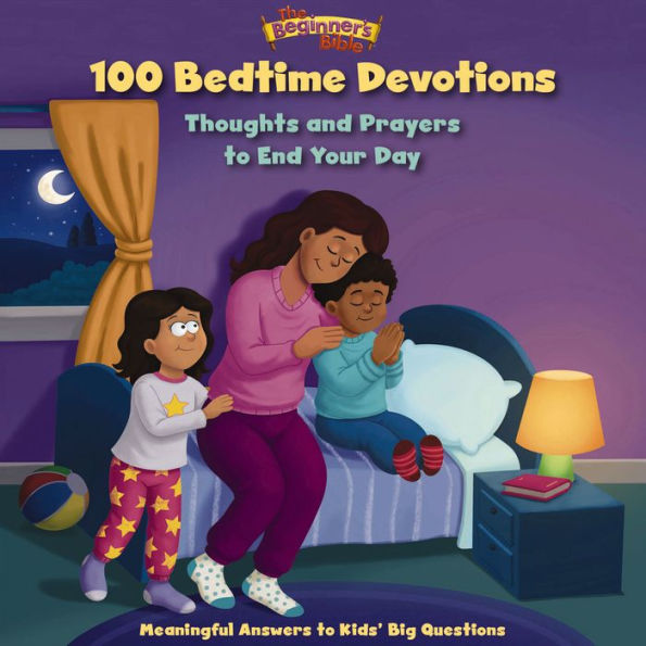 The Beginner's Bible 100 Bedtime Devotions: Thoughts and Prayers to End Your Day