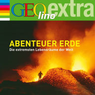 Abenteuer Erde - Die extremsten Lebensräume der Welt: GEOlino extra Hör-Bibliothek (Abridged)