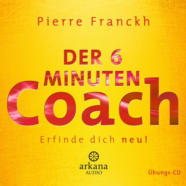 Der 6 Minuten Coach - Erfinde dich neu: Übungs-CD (Abridged)