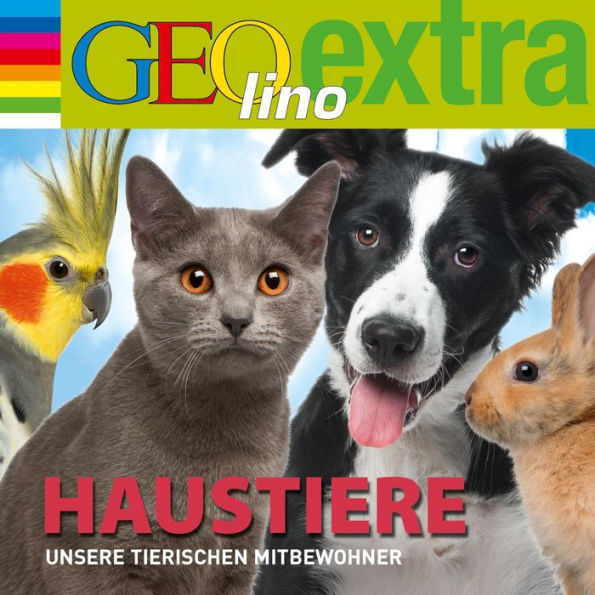 Haustiere - Unsere tierischen Mitbewohner: GEOlino extra Hör-Bibliothek (Abridged)