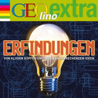 Erfindungen - Von klugen Köpfen und ihren bahnbrechenden Ideen: GEOlino extra Hör-Bibliothek (Abridged)