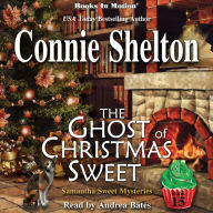 GHOST OF CHRISTMAS SWEET by Connie Shelton (Samantha Sweet Series, Book 15), Read by Andrea Bates, THE