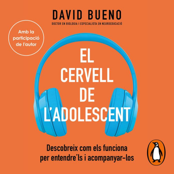 El cervell de l'adolescent: Descobreix com els funciona per entendre'ls i acompanyar-los