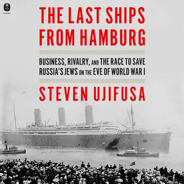 The Last Ships from Hamburg Business, Rivalry, and the Race to Save