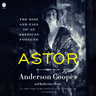 Astor: The Rise and Fall of an American Fortune