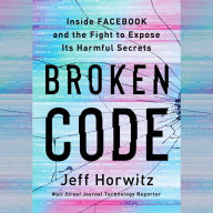 Broken Code: Inside Facebook and the Fight to Expose Its Harmful Secrets