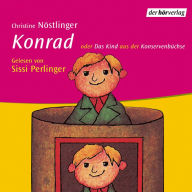 Konrad oder Das Kind aus der Konservenbüchse (Abridged)