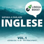 Impara a parlare inglese vol. 1: Lezioni da 1 a 30. Per principianti.