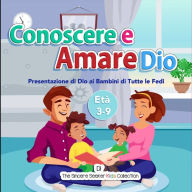 Conoscere e Amare Dio: Presentazione di Dio ai Bambini di Tutte le Fedi