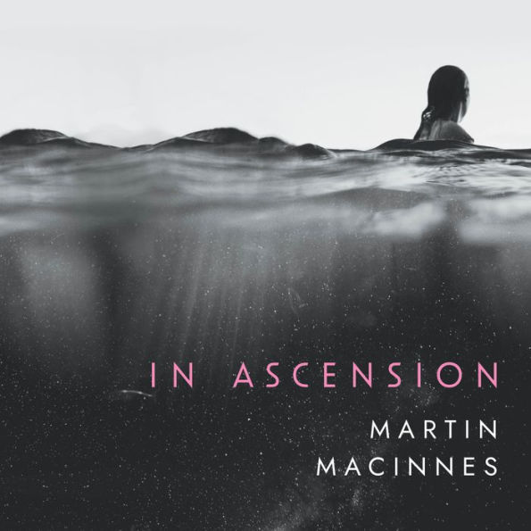 In Ascension By Martin MacInnes, Freya Miller | 2940178164983 ...