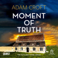 Moment of Truth: Rutland Crime Series Book 5