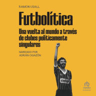 Futbolítica: Una vuelta al mundo a través de clubes políticamente singulares