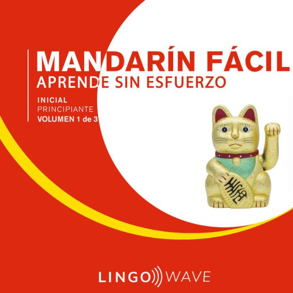 Mandarín Fácil - Aprende Sin Esfuerzo - Principiante inicial - Volumen 1 de 3