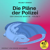 Die Pläne der Polizei (Der Drache Martin, Folge 7)