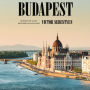 Budapest: Portrait of a City Between East and West