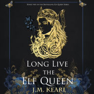 Long Live the Elf Queen (The Elf Queen #2)