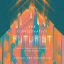 The Conservative Futurist: How to Create the Sci-Fi World We Were Promised