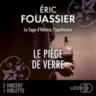 Le Piège de verre: La saga d'Héloïse, l'apothicaire - Tome 2