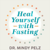 Heal Yourself with Fasting (Abridged)