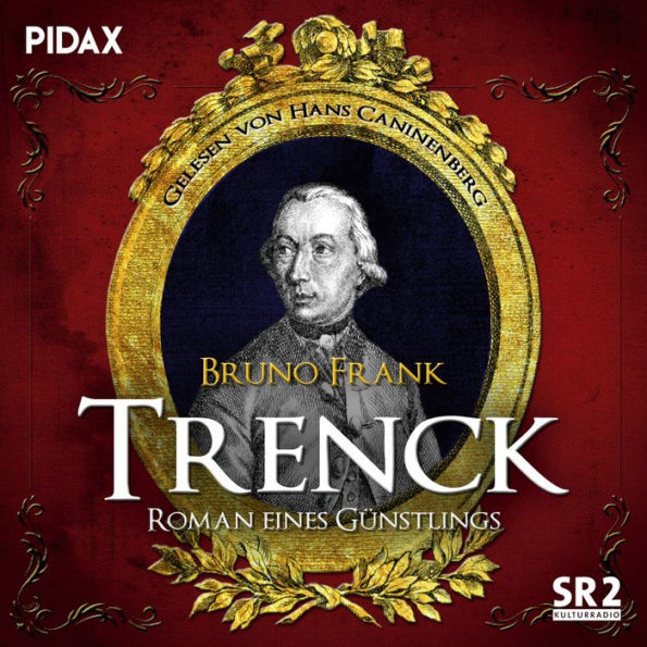 Trenck - Roman eines Günstlings