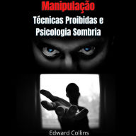 Manipulação: Técnicas Proibidas e Psicologia Sombria