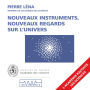 Nouveaux instruments, nouveaux regards sur l'univers