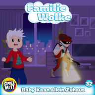 Baby Kaan allein Zuhaus!: Familie Wolke