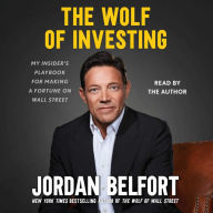 The Wolf of Investing: My Insider's Playbook for Making a Fortune on Wall Street