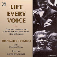 Lift Every Voice: Expecting the Most and Getting the Best from All of God's Children (Abridged)