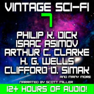 Vintage Sci-Fi 7 - 19 Classic Science Fiction Short Stories from Philip K. Dick, Isaac Asimov, Arthur C. Clarke, H. G. Wells and many more
