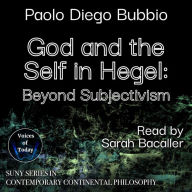 God and the Self in Hegel: Beyond Subjectivism